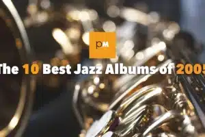 The 10 Best Jazz Albums of 2005