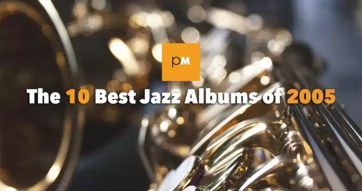 The 10 Best Jazz Albums of 2005