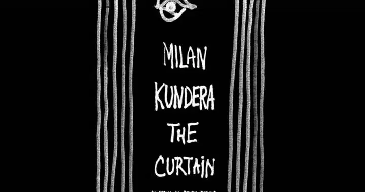 Milan Kundera’s ‘The Curtain’ Parts to Reveal Concrete Observations