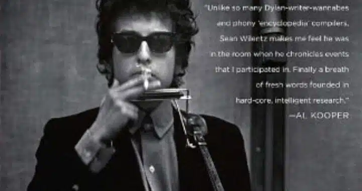 Sean Wilentz’s ‘Bob Dylan in America’ Contains Multitudes