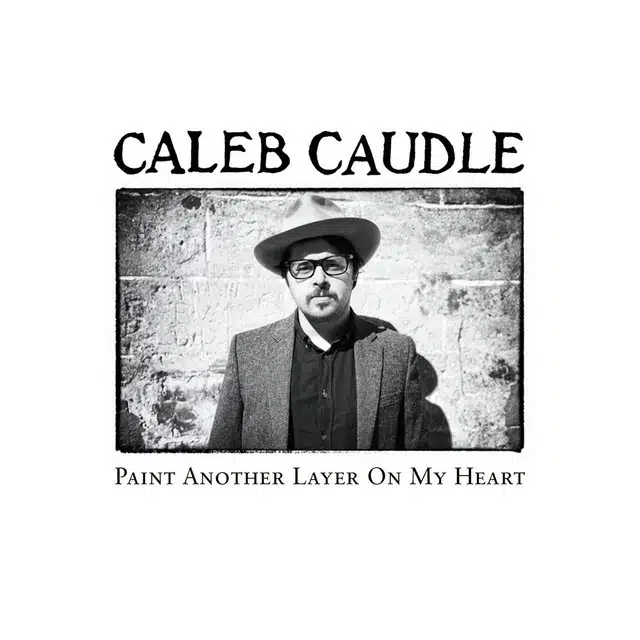 Caleb Caudle Paint Another Layer on My Heart