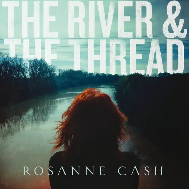 Roseanne Cash The River and the Thread