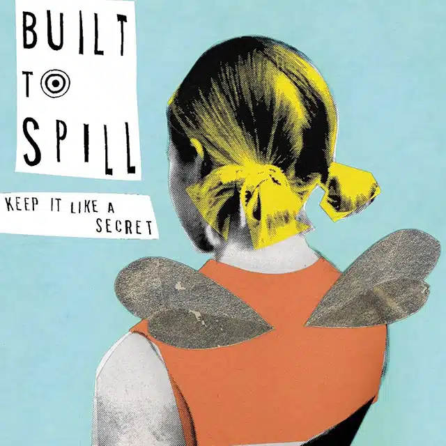 Built to Spill Keep It Like a Secret