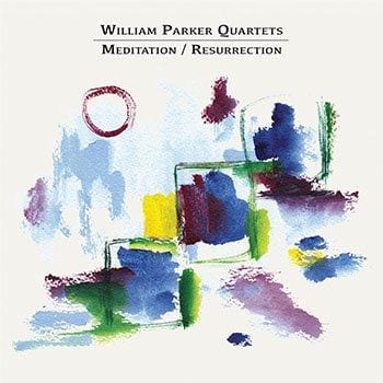 william-parker-quartets-meditation-resurrection