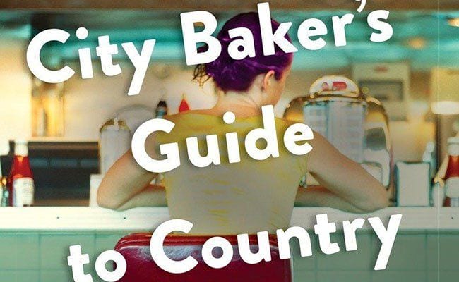 The City Baker's Guide to Country Living by Louise Miller (2016