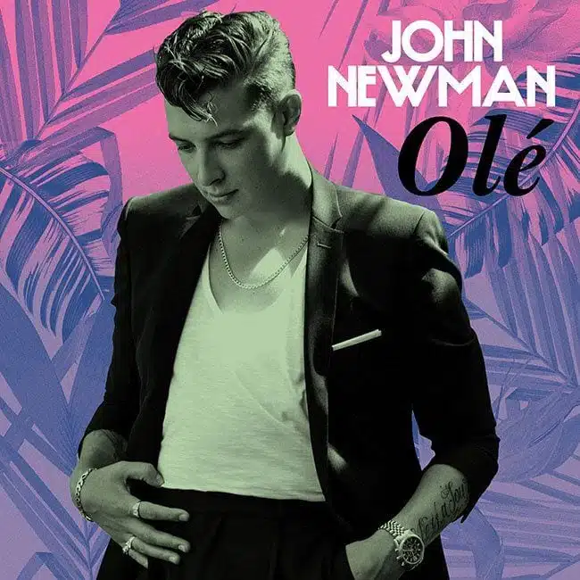 John Newman – “Olé” (Singles Going Steady)