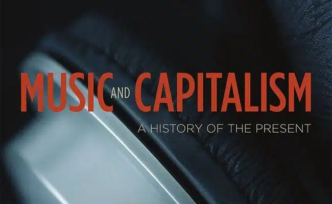 ‘Music and Capitalism’ Tunes in to Some Hardcore Numbers