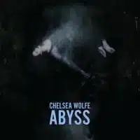 Chelsea Wolfe: Abyss