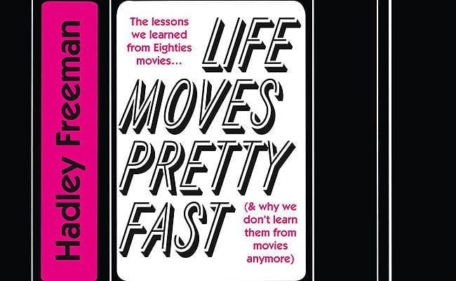 life-moves-pretty-fast-hadley-freeman