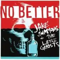 Jake Simmons and the Little Ghosts: No Better