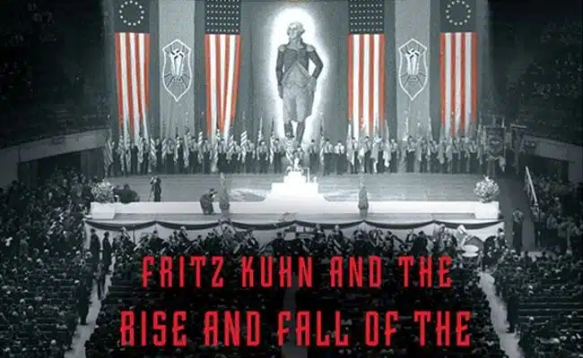 Could It Happen in America? The Rise and Fall of Fritz Kuhn’s German-American Bund