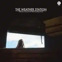 186686-the-weather-station-what-am-i-going-to-do-with-everything-i-know-ep