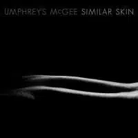 Umphrey’s McGee: Similar Skin