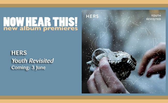 HERS – ‘Youth Revisited’ (album stream) (Premiere)