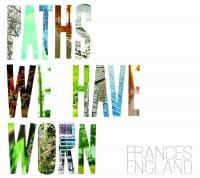 Frances England: Paths We Have Worn