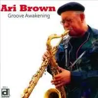 Ari Brown: Groove Awakening