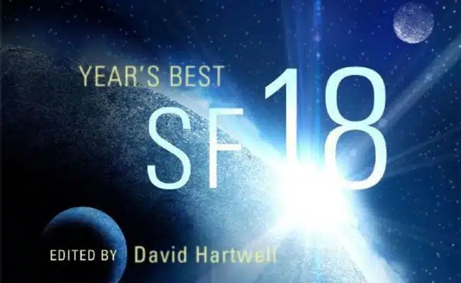 David G. Hartwell Doesn’t Disappoint with ‘Year’s Best SF 18’