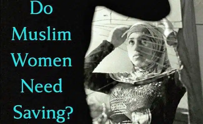 ‘Do Muslim Women Need Saving?’