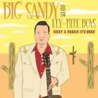 Big Sandy & His Fly-Rite Boys: What a Dream It’s Been