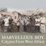 Various Artists: Marvellous Boy: Calypso From West Africa | PopMatters