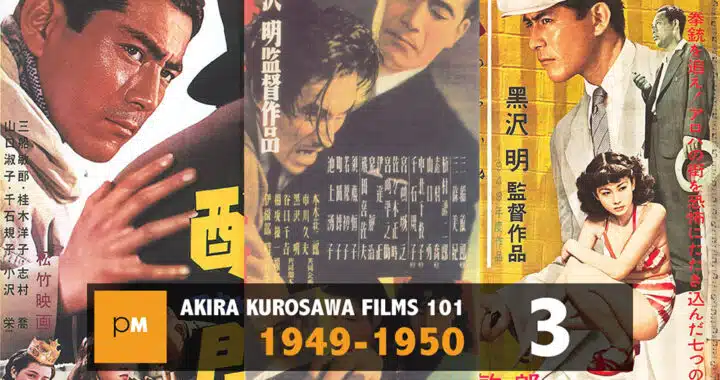 Akira Kurosawa Films 101: 1949 – 1950