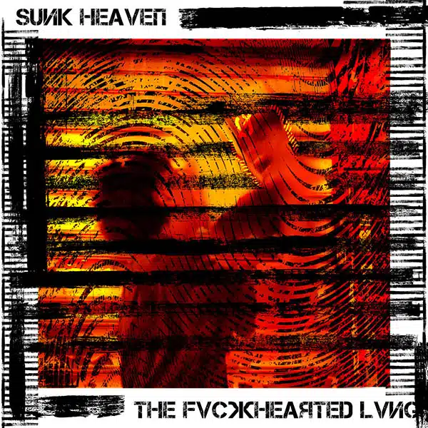 Sunk Heaven - THE FVCKHEARTED LVNG