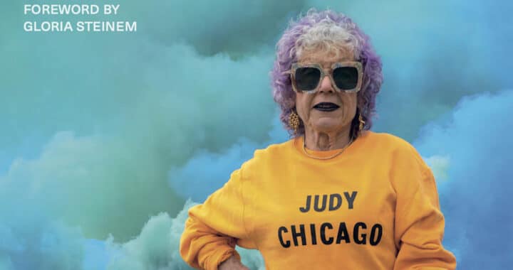 Judy Chicago’s Feminist Art Is Still Flowering