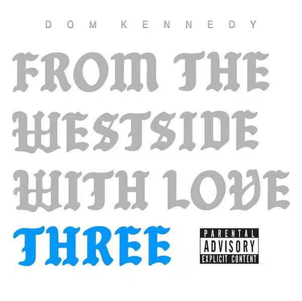 Dom Kennedy - From the Westside With Love Three