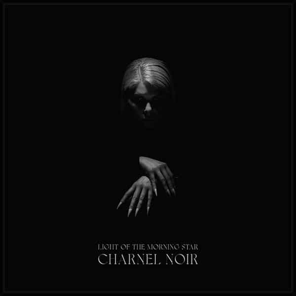 Light of the Morning Star - Charnel Noir