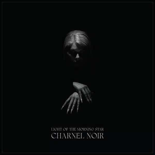 Light of the Morning Star - Charnel Noir