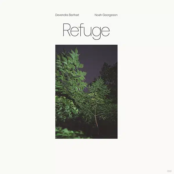 Devendra Banhart & Noah Georgeson - Refuge