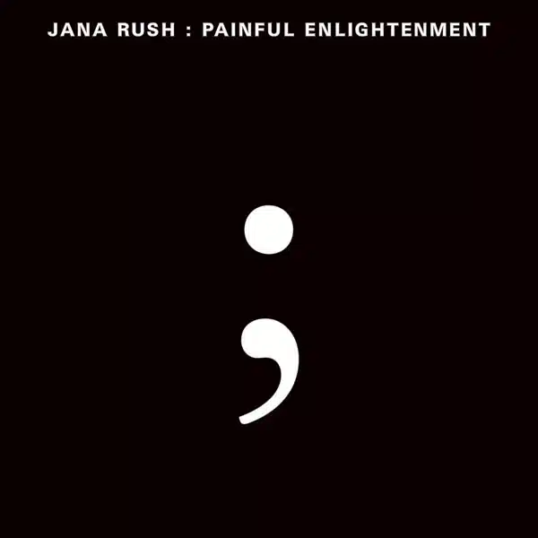 Jana Rush - Painful Enlightenment