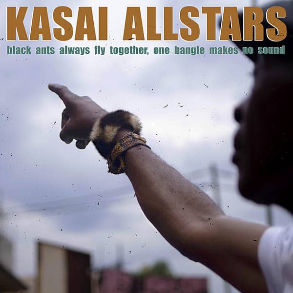 Kasai Allstars – Black Ants Always Fly Together