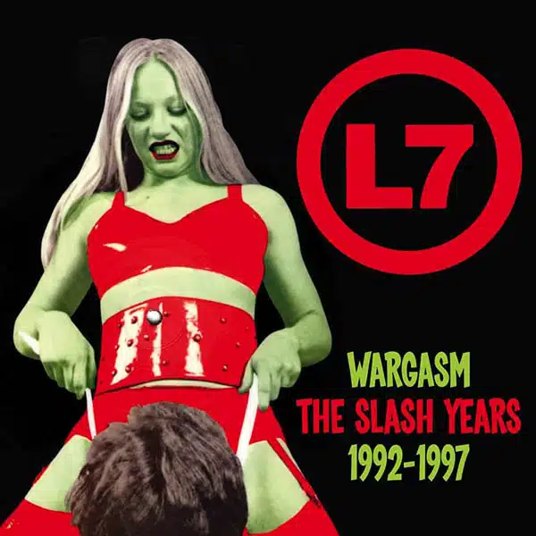 L7 Wargasm The Slash Years 1992-1997