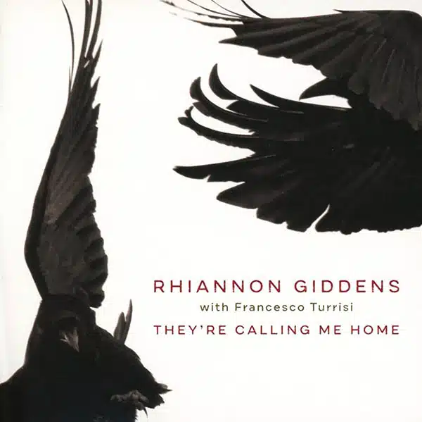 Rhiannon Giddens - They’re Calling Me Home