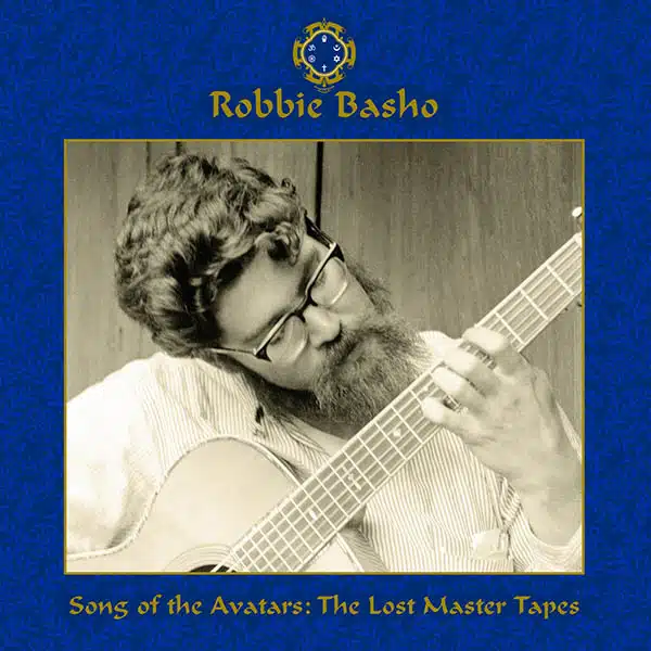 Robbie Basho – Song of the Avatars The Lost Master Tapes