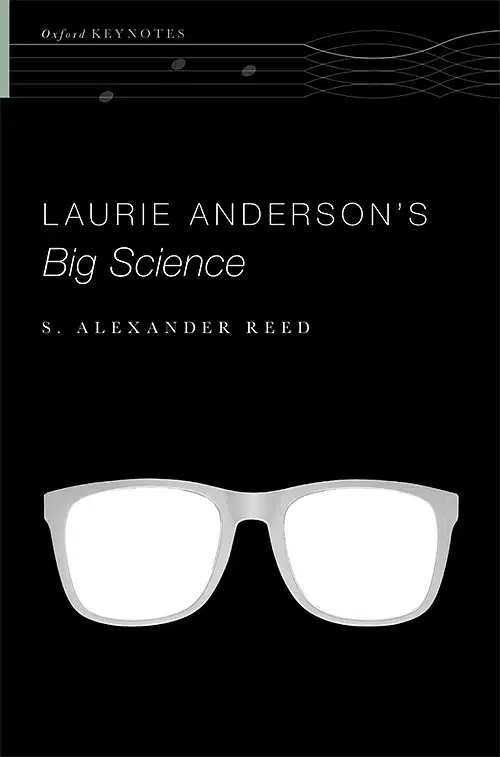 S. Alexander Reed: Laurie Anderson's Big Science (2022) | cover