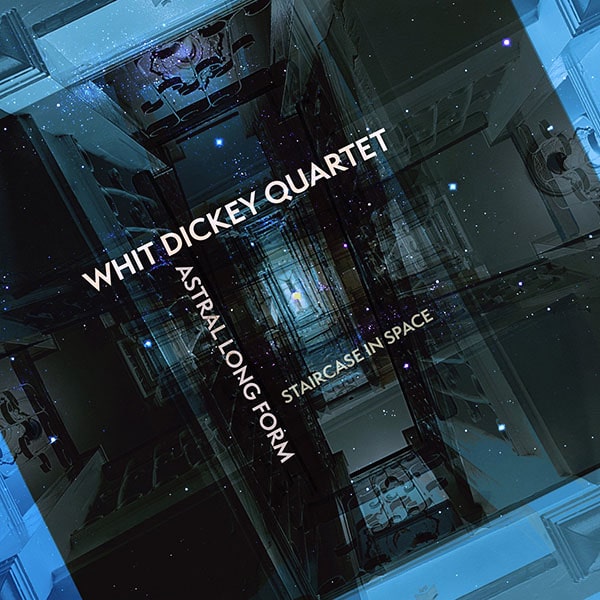 Whit Dickey Quartet - Astral Long Form