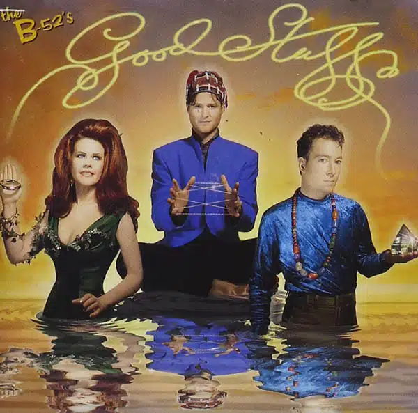 the B52s Good Stuff