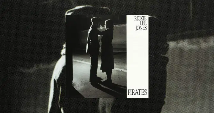 Rickie Lee Jones’ ‘Pirates’ Is Much More Than a Breakup Album