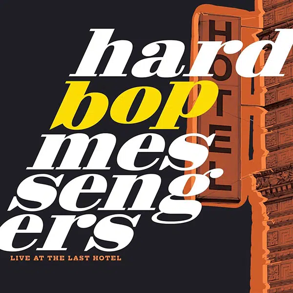 Hard Bop Messengers Live at the Last Hotel