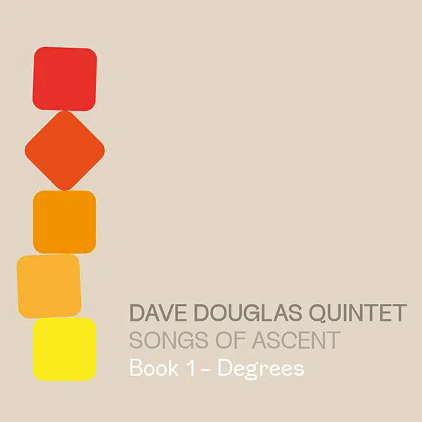 Dave Douglas Quintet - Songs of Ascent