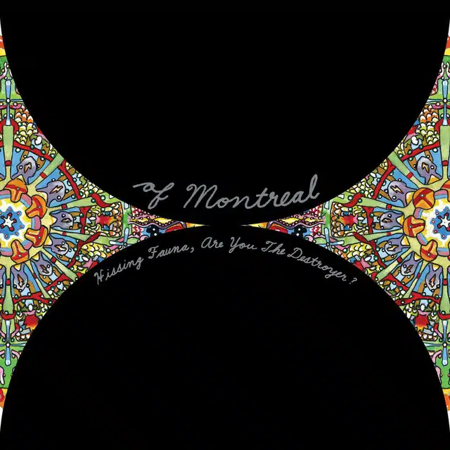 Of Montreal Hissing Fauna Are You the Destroyer