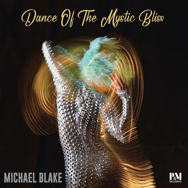 Michael Blake and Chroma Nova Dance of the Mystic Bliss