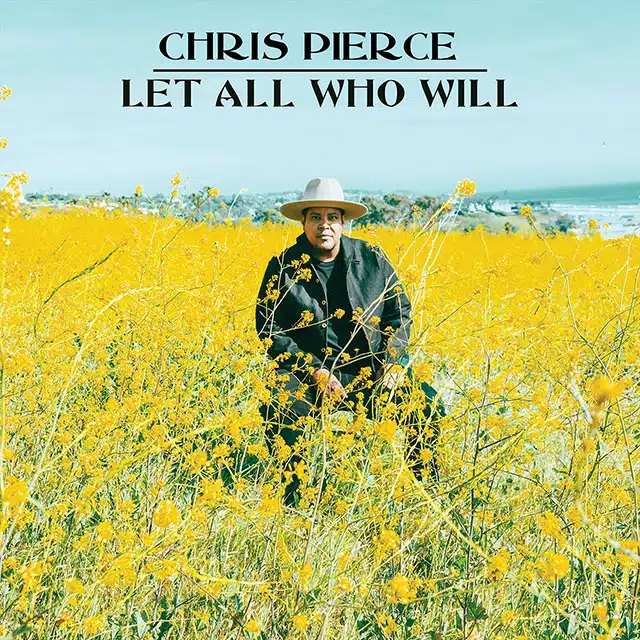 Chris Pierce Let All Who Will