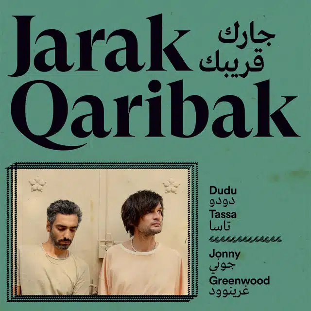 Dudu Tassa and Jonny Greenwood Jarak Qaribak