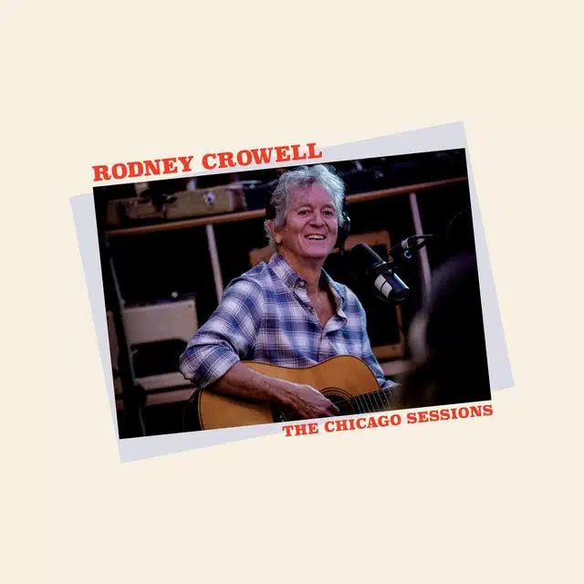 Rodney Crowell The Chicago Sessions