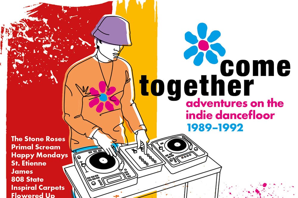 Come Together Adventures on the Indie Dancefloor 1989-1992