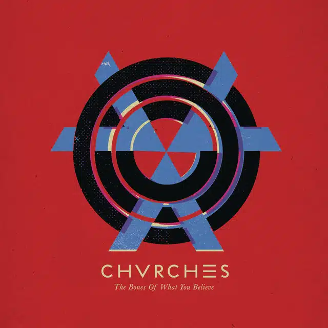 CHVRCHES The Bones of What You Believe