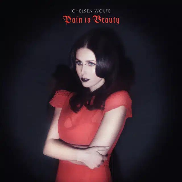 Chelsea Wolfe Pain Is Beauty